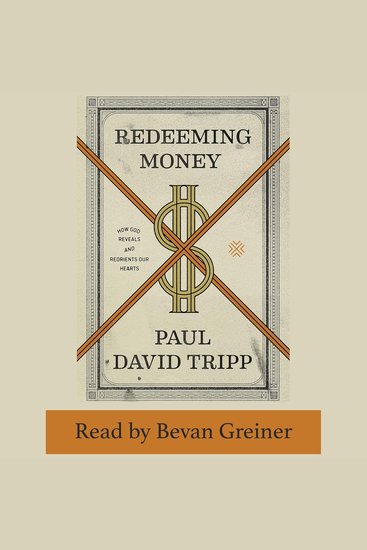 Redeeming Money - How God Reveals and Reorients Our Hearts - cover