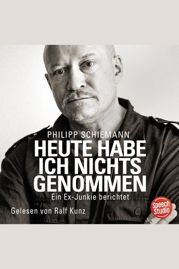 Heute habe ich nichts genommen - ein Ex-Junkie berichtet - cover