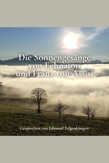 Sonnengesänge - Sonnenhymnen von Echnaton und von Franz von Assisi - cover