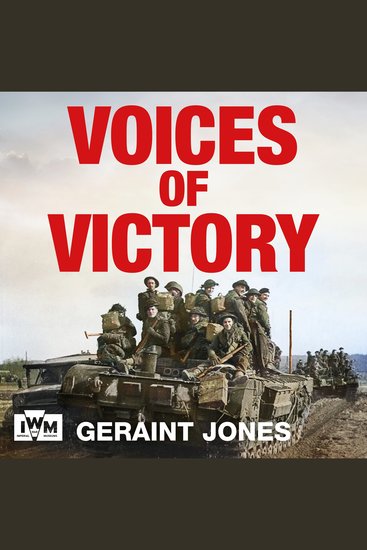 Voices of Victory - Powerful eye-witness accounts of the battle to take Germany Feb 1945 to VE Day - cover