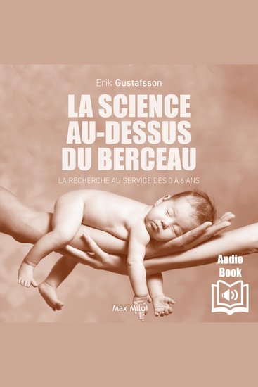 La science au-dessus du berceau - La recherche au service des 0 à 6 ans - cover