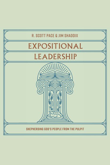 Expositional Leadership - Shepherding God's People From the Pulpit - cover