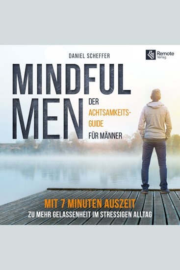 Mindful Men - Der Achtsamkeitsguide für Männer | Mit 7 Minuten Auszeit zu mehr Gelassenheit im stressigen Alltag! - cover