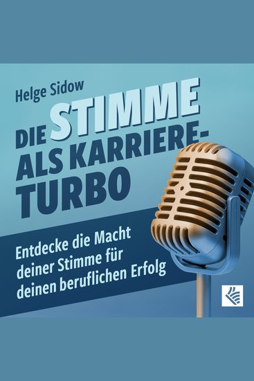 Die Stimme als Karriere-Turbo - Entdecke die Macht deiner Stimme für deinen beruflichen Erfolg - cover
