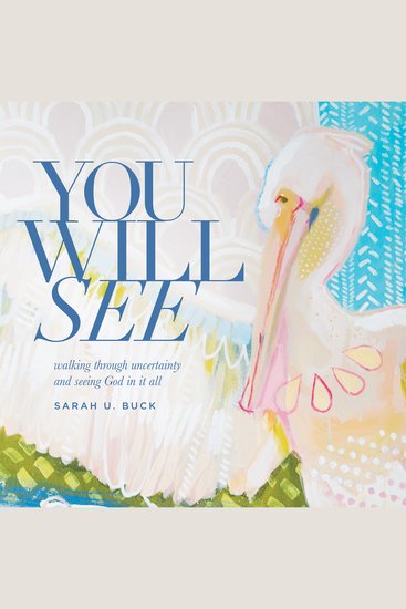 You Will See - Walking through uncertainty and seeing God in it all - cover