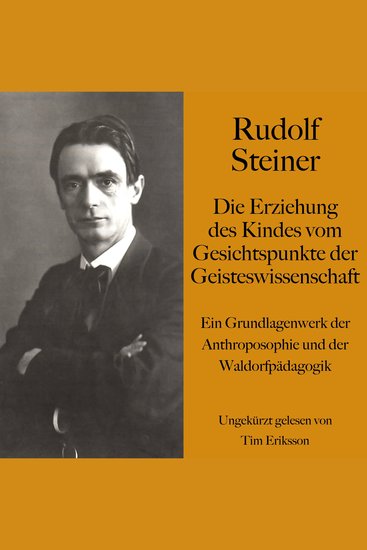 Rudolf Steiner: Die Erziehung des Kindes vom Gesichtspunkte der Geisteswissenschaft - Ein Grundlagenwerk der Anthroposophie und der Waldorfpädagogik - cover