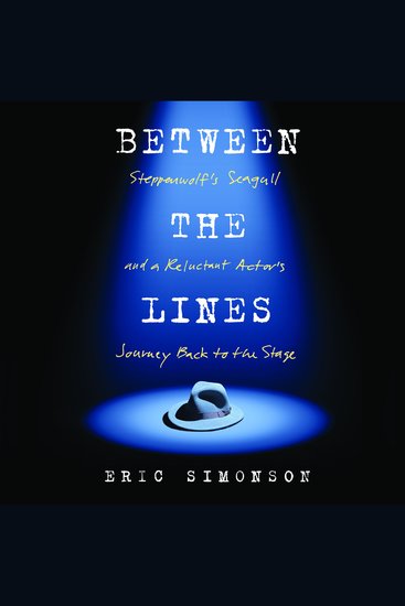 Between the Lines - Steppenwolf's Seagull and a Reluctant Actor's Journey Back to the Stage - cover