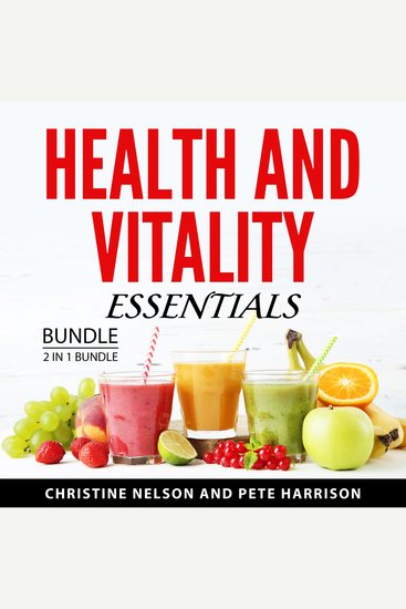 Health and Vitality Essentials Bundle 2 in 1 Bundle - Juicing For Vitality & Health and Fortify Your Immune System - cover