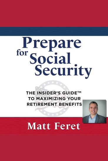 Prepare for Social Security - The Insider’s Guide to Maximizing Your Retirement Benefits - cover