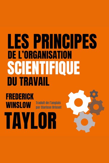 Les principes de l'organisation scientifique du travail - (version française traduite de l anglais) - cover