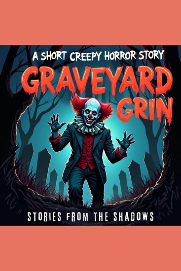 Graveyard Grin A Short Creepy Horror Story - The Scary Suspenseful Mystery of a Murderous Clown in a Paranormal End-of-the-World Despair Scenario - cover