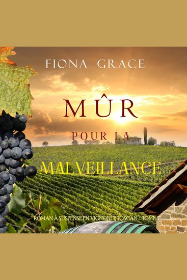 Mûr pour la Malveillance (Roman à Suspense en Vignoble Toscan – Tome 7) - Narration par une voix synthétisée - cover