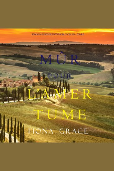 Mûr pour l’Amertume (Roman à Suspense en Vignoble Toscan – Tome 6) - Narration par une voix synthétisée - cover