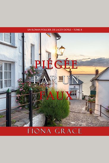 Piégée par un Faux (Un Roman Policier de Lacey Doyle – Tome 8) - Narration par une voix synthétisée - cover