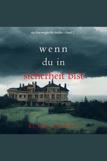 Wenn du in Sicherheit bist (Ein Finn-Wright-FBI-Thriller – Band 2) - Erzählerstimme digital synthetisiert - cover