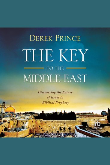 The Key to the Middle East - Discovering the Future of Israel in Biblical Prophecy - cover