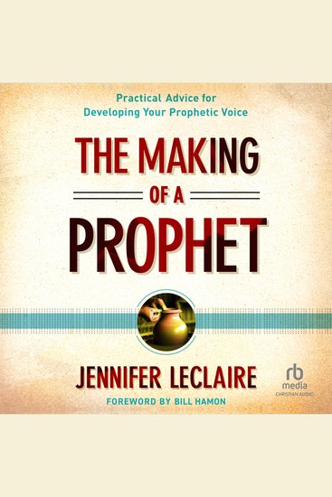 The Making of a Prophet - Practical Advice for Developing Your Prophetic Voice - cover