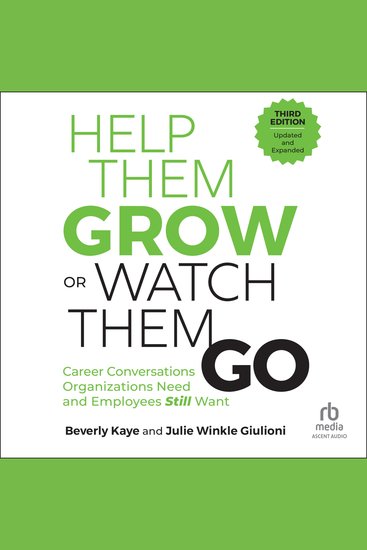 Help Them Grow or Watch Them Go Third Edition - Career Conversations Organizations Need and Employees Still Want - cover