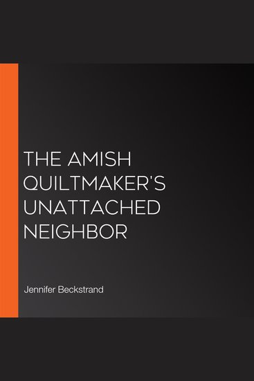 The Amish Quiltmaker's Unattached Neighbor - cover