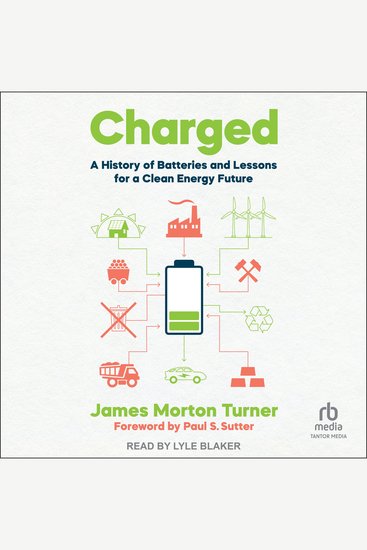Charged - A History of Batteries and Lessons for a Clean Energy Future - cover