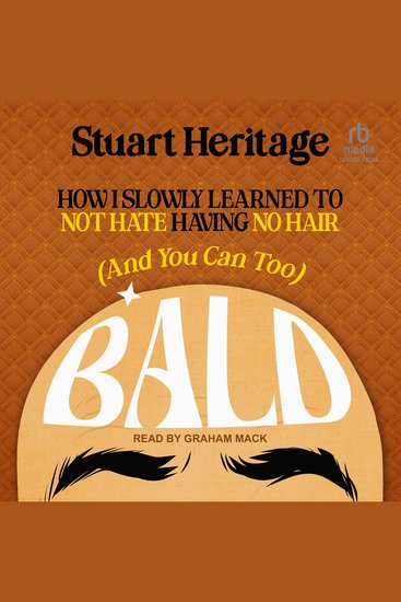 Bald - How I Slowly Learned to Not Hate Having No Hair (And You Can Too) - cover