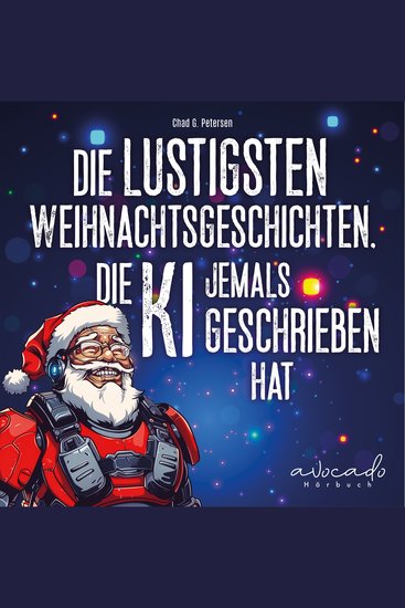 Die lustigsten Weihnachtsgeschichten die KI jemals geschrieben hat - Wenn künstliche Intelligenz Weihnachten neu erfindet | lustige Weihnachtsgeschichten für Erwachsene - cover