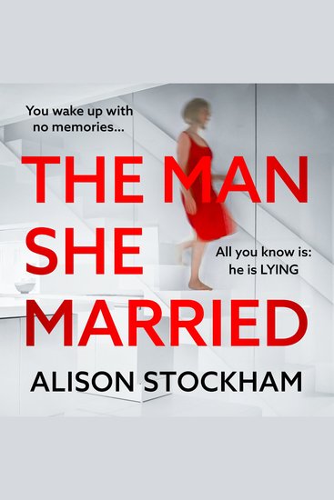 The Man She Married - A pulse-pounding psychological thriller from Alison Stockham author of The Cuckoo Sister for 2025 - cover