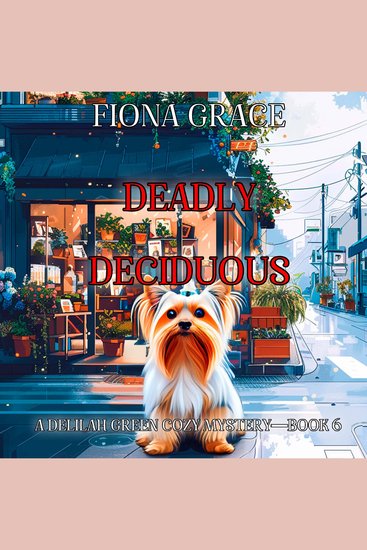 Deadly Deciduous (A Delilah Green Cozy Mystery—Book 6) - Digitally narrated using a synthesized voice - cover
