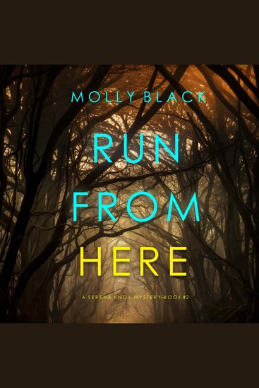 Run From Here (A Serena Knox Suspense Thriller—Book Two) - Digitally narrated using a synthesized voice - cover