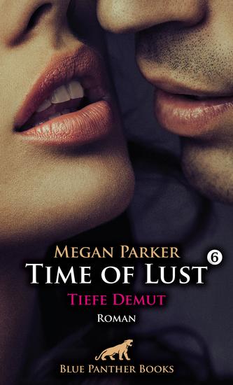 Time of Lust | Band 6 | Tiefe Demut | Roman - Er verlangt permanente Demut und absolute Unterwerfung - cover