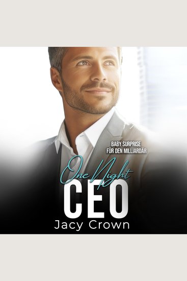 One Night CEO: Baby Surprise für den Milliardär (Unexpected Love Stories 11) - cover