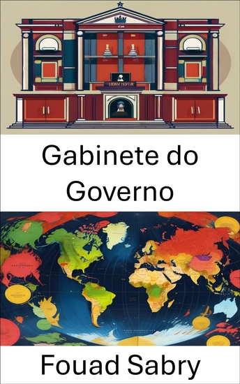 Gabinete do Governo - Decodificando a dinâmica do poder e os processos de tomada de decisão - cover