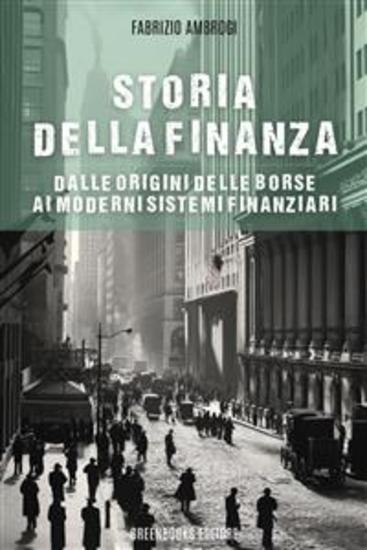 Storia della finanza - Dalle Origini delle Borse ai Moderni Sistemi Finanziari - cover