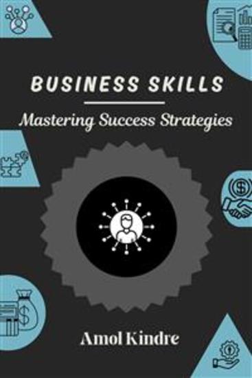 Business Skills - Mastering Success Strategies - cover