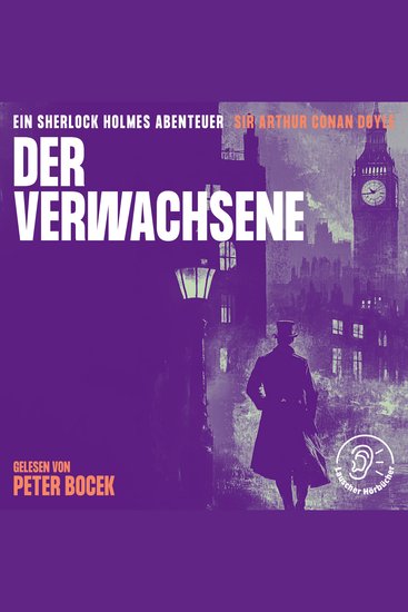 Der Verwachsene - Ein Sherlock Holmes Abenteuer - cover