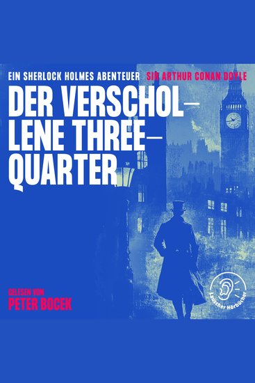 Der verschollene Three-Quarter - Ein Sherlock Holmes Abenteuer - cover