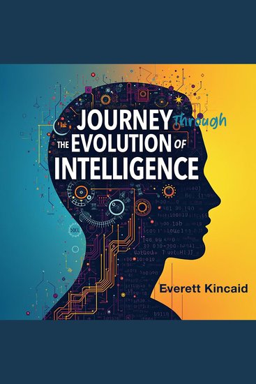 Journey Through the Evolution of Intelligence: 7 Key Breakthroughs - Discover Intelligence Evolution: Engage with 7 Audio Breakthroughs for Your Optimal Learning Journey! - cover