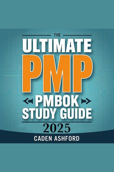 Ultimate PMP Study Guide 2025: Learn Effortlessly on the Go - Crush Your PMP Exam with Ultimate PMP Study Guide 2025: Engaging Audio Lessons for Easy Learning on the Move! - cover