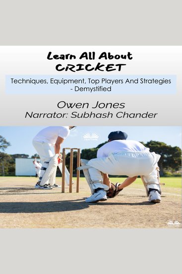 Learn All About CRICKET - Techniques Equipment Top Players And Strategies - Demystified - cover