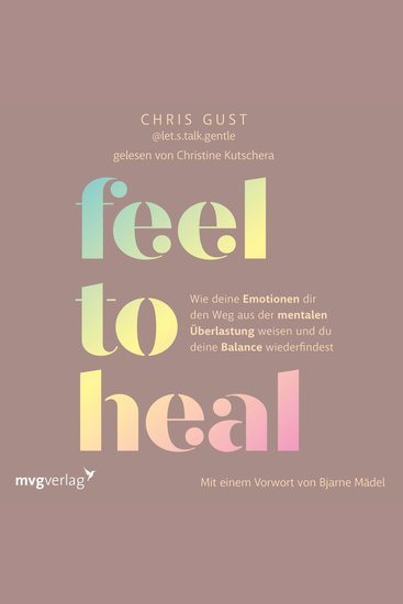 Feel to Heal - Wie deine Emotionen dir den Weg aus der mentalen Überlastung weisen und du deine Balance wiederfindest | Mental Health mit letstalkgentle SPIEGEL-Bestseller - cover