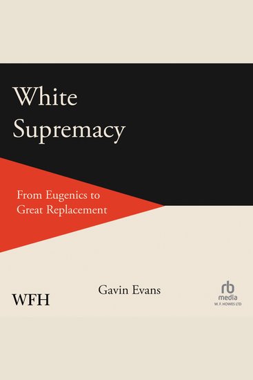 White Supremacy - From Eugenics to Grand Replacement - cover