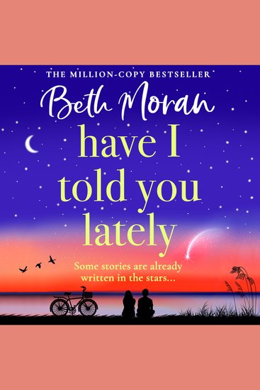 Have I Told You Lately - A BRAND NEW breathtaking uplifting novel of love and friendship from Beth Moran for 2025 - cover