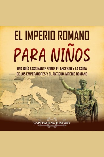 El Imperio romano para niños: Una guía fascinante sobre el ascenso y la caída de los emperadores y el antiguo Imperio romano - cover