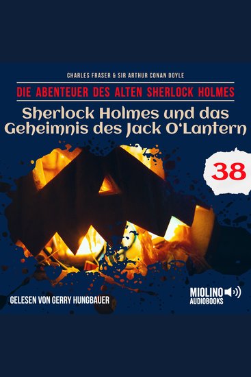 Sherlock Holmes und das Geheimnis des Jack O'Lantern (Die Abenteuer des alten Sherlock Holmes Folge 38) - cover