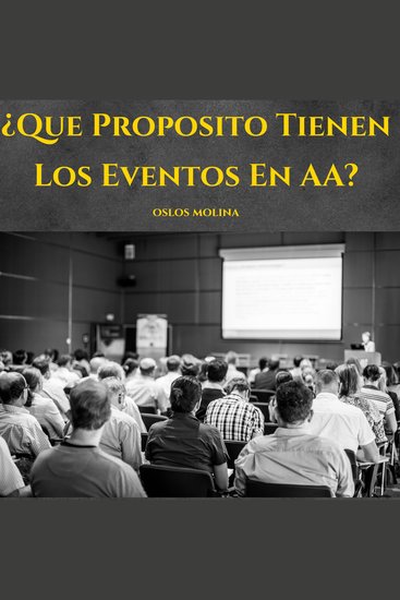 ¿Que Proposito Tienen Los Eventos En AA? - Temas Espirituales - cover