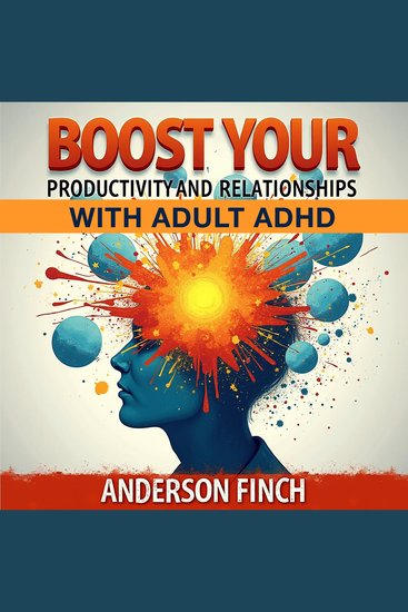 Boost Your Productivity and Relationships with Adult ADHD - Revitalize your routine! Discover essential audio guides to enhance productivity and relationships with Adult ADHD - cover
