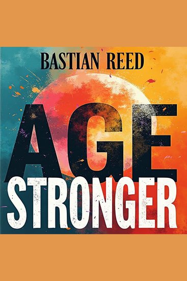 Age Stronger: Science-Backed Tips for Lifelong Vitality - "Revitalize with our audiobook: Science-Backed Tips for Lifelong Vitality!" - cover