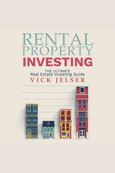 Rental Property Investing - The Ultimate Real Estate Investing Guide - cover