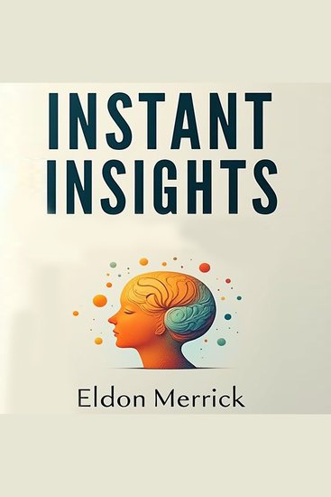 Instant Insights: Tapping Into Your Intuitive Power - Unleash Your Intuition! Powerful Audio Lessons for Mastering Instant Insights - cover