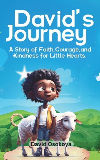 David's Journey - A Story of Faith Courage and Kindness for Little Hearts - cover